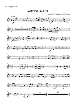 
JOAQUIM PEREIRA DE OLIVEIRA
III Trumpet in Bb
q=116
AGENOR SALES

ff


 


 
 



     
3
10




p

    

    
 
  
 
20

p
           

       
29
   
f
      
  
p



 
 

 
  
38
 



 
 

 
     











    

 







46
 



   











    

 











  
p


 

   

54


 
   

        
63

   
 
f
 
    
    


 
  
p
  

71
    
  
 
  
 
 