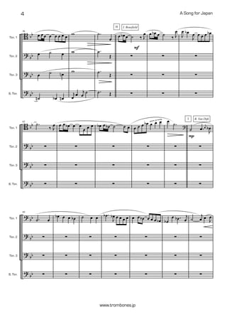 B
?
?
?
bb
bb
bb
bb
Tbn. 1
Tbn. 2
Tbn. 3
B. Tbn.
56
œ œœ œ œ œ œ œ
œ ˙ œ
œ ˙ œn
˙n œb œn
w
w
w
j
œ œ j
œ ˙
.˙
œ
.˙
Œ
.˙ Œ
.˙ Œ
F
œ œb œ ˙ ‰ J
œ



I. BousfieldH
œ œb œ ˙ ‰ J
œ



J
œ œb
J
œ œ œ œ œb



B
?
?
?
bb
bb
bb
bb
Tbn. 1
Tbn. 2
Tbn. 3
B. Tbn.
62
.˙
‰ J
œ



œ œ œb œ œ
œ œ œ



œb œ œb ˙ œ œ



œ œ œ œb œ œ œ3



œ
.˙ ?



˙ .œ
j
œ
J
œb



P
B. Van DijkI
?
?
?
?
bb
bb
bb
bb
Tbn. 1
Tbn. 2
Tbn. 3
B. Tbn.
68
.˙ œ



œb œ œ œb



˙ œ œ



.œb
J
œb œ œ œ œ



œ œ œb œ œ œ œb



œb
œ .œb j
œ



˙
j
œ œ
J
œ



A Song for Japan4
www.trombones.jp
 