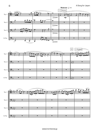B
?
?
?
b
b
b
b
Tbn. 1
Tbn. 2
Tbn. 3
B. Tbn.
90
œ œ œ ˙
‰ J
œ
˙ œ œ œ œ
œ œ œ œ œ œ œ œ œ
3 3
˙ œ œ
œ œb œ ˙ œb
œb œ œ ˙
.œ
J
œ œ œ
œ
œ œb œb œ œb
w
w
w
w
˙ .œ
j
œ
J
œb



P
Megumi
Moderato q = 80
L
.˙ œ



œb œ œ œb



B
?
?
?
b
b
b
b
bbbb
bbbb
bb
bb
bbbb
Tbn. 1
Tbn. 2
Tbn. 3
B. Tbn.
96
˙ ˙



˙b œ œb œ œ



œ œ œb œ œ



œ œb .œb
J
œb



w



‰ œ œ œ œ œ œ œ œ œ3
3



J. WhighamM
B
?
?
?
bbbb
bbbb
bbbb
bb
bb
Tbn. 1
Tbn. 2
Tbn. 3
B. Tbn.
102
œ œ œ .œ
J
œ



œ œ œ œ œ œ œ œ œ
œ
3 3



˙ ‰ œ œ œ



œ œ œ œ œ œ œ œ œ
3 3



œ œ œ œ œ
œ œ



A Song for Japan6
www.trombones.jp
 