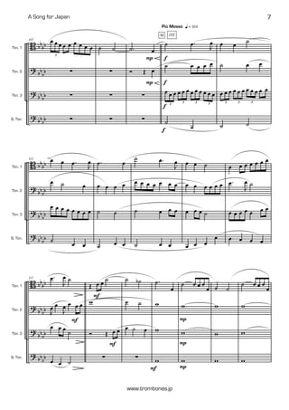 B
?
?
?
bbbb
bbbb
bbbb
bb
bb
Tbn. 1
Tbn. 2
Tbn. 3
B. Tbn.
107 œ œ œ œ œ œ œ œ œ
3



˙ ˙



.˙ œ
Ó Œ œ


P
P
˙ .œ J
œ
˙ œ œ œ œ
œ œ œ œ œ œ œ œ œ œ œ œ
3
3 3 3
˙
˙
f
ITE
Più Mosso q = 104
f
f
f
M
œ œ ˙
˙ œ œ
œ œ œ œ œ œ œ œ œ œ œ
3 3 3
˙ ˙
B
?
?
?
bbbb
bb
bb
bbbb
bb
bb
Tbn. 1
Tbn. 2
Tbn. 3
B. Tbn.
112 œ œ .œ J
œ
œ ˙ œ
œ œ œ œ œ œ œ œ
˙
œ œ
.˙ œ
œ œ œ œ
˙ ˙
˙ œ œ
˙ .œ
J
œ
œ œ œ œ œ œ œ
˙ œ œ œ
˙ œ œ
œ œ ˙
œ œ œ œ œ œ
œ œ œ ˙
œ œ œ
œ
œ œ œ œ œ œ œ
.œ
J
œ ˙
œ œ œ œ œ œ œ
œ œ œ œ
B
?
?
?
bbbb
bb
bb
bb
bb
bbbb
Tbn. 1
Tbn. 2
Tbn. 3
B. Tbn.
117 .œ
J
œ ˙
J
œ œ
J
œ œ œ œ
œ œ œ ˙
œ œ ˙
F
Œ œ œ
˙
w
Ó Œ œ œ

F
F
˙ ˙b
˙ ˙
œ ˙ œ

.˙
œ
w
w
w
F
˙ œ œ œ
œ
w
w
w
P
P
P
˙ ˙
w
w
w
˙ œ œ œ
œ
w
w
w
A Song for Japan 7
www.trombones.jp
 