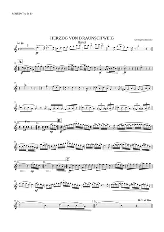 
q=110
REQUINTA in Eb
Arr:Siegfried RundelHERZOG VON BRAUNSCHWEIG
Marsch


ff
 
 
 
              
 

    
 



A11

p
    
                 
 
sf


  
 
ff


      
17
 

       
  
  
  

 
      

       
22


      

   

          

            
3 3 3 3
Fine1.

26

B
2.
     
mp p
         
      

       
31
 
          
        

         
   

1.

35

C2.
 


mp
    


ff
        
  

   
 
        
  
40

    
mf
           
                

          
   

1.

44 D.C. al Fine2.
 

     

 
 