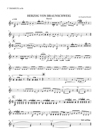 
q=110
3° TROMPETE in Bb
Arr:Siegfried RundelHERZOG VON BRAUNSCHWEIG
Marsch

ff
 
   



   



   
       
  


3 3
3
3
6

ff
 
          

  
     
 



A11

p
            
  
  

sf


   
ff
      
3 3
17
        
  




f





 
 
  

 
  

 
  

           
3
21
 
  

  
        
  

  
    
  
    
  
Fine1.

26

B
2.
            
p
      

32 1.

2.
        
 
     
  

  

C37

ff
                               
3 3 3 3 3
40
        
p
    
 
          
 
    
3
1.

44 D.C. al Fine2.


  

  
 