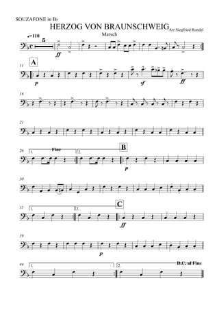 
q=110
SOUZAFONE in Bb
Arr:Siegfried RundelHERZOG VON BRAUNSCHWEIG
Marsch



ff




    
    
 


 



A11


p
        
 


 
sf
    
 
ff
  
16
         
     

 

 

 

    
21

                    
Fine1.

26

B2.


         
p
       
30
 
                

 
1.

35

C2.


       
ff
       
39
        
p
        

 
1.

44 D.C. al Fine2.


       
 