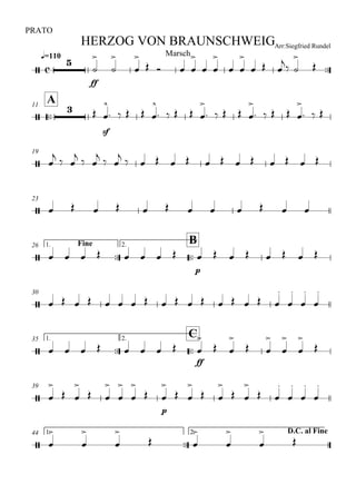 
q=110
PRATO
Arr:Siegfried RundelHERZOG VON BRAUNSCHWEIG
Marsch


ff






   

 

 

  
 



A11

 
sf


    

    

    

    

  
19
 
  
  
  
             
23
            
Fine1.

26

B2.
        
p
       
30
                 







1.

35

C2.
        
ff


 

 






39
 

 

 






p


 

 

 

 







1.

44 D.C. al Fine2.
 





 






 