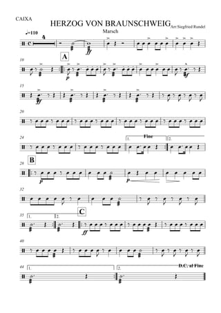 
q=110
CAIXA
Arr:Siegfried RundelHERZOG VON BRAUNSCHWEIG
Marsch





ff

 

    

  









10

A
 






p






    





    

  

  


sf

  
15
 
ff


   



   



   



    

 

 

 

20
                                
24 Fine1.

2.
                          

B28
 
p
         


p
        
32
     

    

  

 

 

 

1.

35

C2.


 

 
ff
           

         
40
    

      

    

  

 

 

 

1.

44 D.C. al Fine2.


 

 
 