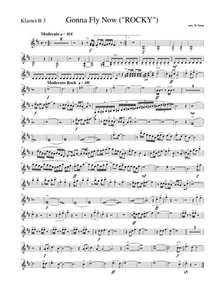 &
## c .. ..
Moderato q»¡º¢
‰
2
Ó Œ ‰
div.
œœ
f
œœ
1.
œ
â
œœœœœœ .œ ‰
2.
∑
ww
>f
ww
>
˙˙
>
˙˙
>
ww
>
&
##
10
..˙˙
>
Œ Œ
..˙˙
>
Ó Œ
œœ
>
..˙˙
œœ#
>
œœ œ
>
unis.
œ
>
œ
>
œ
>
œ
>
œ
>
œ
>
œ
>
œ
>
œ
>
œ
>
œ
>
œ
>
œ
>
œ
>
œ
F
œ œ œ œ œ œ œ
&
##
17
œ œ œ œ œ œ œ œ œ œ œ œ œ œ œ œ œ œ œ œ œ œ œ œ
j
œ
‰ Œ œœ#
div.
œœœœœœ œœœœ œœ# œœ œœ ˙>
unis.
œ-
œ#
>
ƒ
œ
>
˙
>
œä œ> œ>
˙>
&
##
24
w
Moderato Rock q»¡¡§
w>
f
.˙ Œ
wn> .˙
Œ
w> w w
œ
>
ƒ
œ
>
‰ ‰ œ
>
œ
>
Ó
4
&
##
37
‰ œ>
f
œ .œ œœ> .œ œ ‰ œœœ
ä œœ
ä
œœœ
â
j
œ ‰
œ
f
œ œ# œ œ# œ œ# œ œ œ# œ œ# œœ œ# œ œ# œ œ# œœ œ# œ œ#6 6
6
6
.˙ Œ w
P
&
##
42
w w w ‰ œ>
f
œ .œ œœ> .œ œ ‰ œœœä œœ
ä
œœœ
â
œ œ. w
>
w w .˙ Œ w
div.
w
&
##
52
ww ww ww ww ww
.œ> œ .˙ ‰
œ> œ œ œ œ œ œ œ œ. œ œ .œ> œ œ œ ˙
&
##
60
Œ œ>œœœœœœœœœœœ .œ
>
œœ œ œ œœœ œœ œ. œœ œ œ œ. œœœœœ. œ> œ œ œ œ œ. œœœ. œ
J
œ œ>
J
œ ‰
j
œ.
œn œœ œ œ œ>
&
##
66 œ œ œœ
œ œ œœœœœ œ
œœœ. œ>
ƒ
œ œ œ œ œ œ œ œ œ œ œ œ.
œ œ œ œ œ œœœ. w
F
.˙ œ-
w .˙ œ>
f
.œ
&
##
73 œ> œ>
‰
œ> œ œ .œ>
œ> œ>
Œ œ> .œ œ> œ>
‰
œ> œ œ .œ>
œ> œ>
‰
.œ>
‰ œ>œ .œ œœ> .œ œ ‰ œœœä œœ
ä
œœœ œ œ> w>
&
##
80
w w
f
div.
w ww ww ww ww ww ww ˙˙ Œ œ>
ƒ
unis. œ>
3
œ>
Œ Ó Ó Œ
œ> œ>
3
&
##
91
œ>
Œ Ó Ó Œ œ> œ>
3
œ>
Œ Ó Ó Œ
œ> œ>
3
œ>
Œ Ó ∑ ‰œ>
ƒ
œ .œ œœ> .œ œ w w œ>œ>
‰ ‰ œ>œ>
Ó
&
##
101
œ>œ>
‰‰ œ>œ>
Ó œ>œ>
‰‰ œ>œ>
Ó œ>œ>
‰ ‰ œ>œ>
Ó Œ œ
f
œ .œ
J
œ w Œ œ œ .œ
J
œ w Œ œ œ .œ
J
œ w
7
&
##
117
Ó Œ œ
f
œ .œ
J
œ ˙ ˙ Œ œ œ .œ j
œ ˙ .˙ Œ
w
w
div.
w
w ww ..˙˙ œ>
f
unis.
.œ .œ>
J
œ ˙
&
##
127
.˙ œ> .œ .œ>
J
œ ˙ .˙ œ> w> ˙ .œ>
ƒ
J
œ w> w w> .˙ œ> œ^
ß
Œ Ó
Gonna Fly Now ("ROCKY")
arr. N. Iwai
Klarnet B 3
 