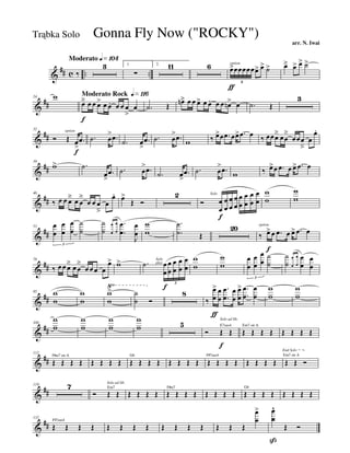 &
## c .. ..
Moderato q»¡º¢
‰
3 1.
∑
2. 11 6 œ>
ƒ
option
œœœœœœ> œ> ˙>
6
œä œ> œ> ˙>
&
##
24 w Moderato Rock q»¡¡§
œä
f
œ œ œ> œ œ. œ œ œ
>
œ .˙ Œ
œnä œ œ œ> œ œ. œ œ œn> œ .˙ Œ
3
&
##
32
Ó Œ
option
œ
>
f
.œ .˙ œ
> .œ
.˙ œ
>
.œ .˙ œ
> .œ
w ‰ œ>œ .œ œœ> .œ œ ‰ œœœä œœ
ä
œœœ
â
œ
œ.
&
##
39
w> .˙
œ>
.œ .˙ œ
> .œ
.˙ œ>
.œ .˙ œ
> .œ w ‰ œ>œ .œ œ œ> .œ œ
&
##
46
‰ œ œ œä œ œ
ä
œ œ œ
â
œ
œ. œ>
Œ Ó
2
Ó œ
œ
Solo
f
œ
œ
œ
œ
œ
œ
œ
œ
œ
œ
œ
œ
œ
œ
w
w
w
w
&
##
53 œ
œ
œ
œ
œ
œ
˙
˙
3
˙
˙
œ
œ
œ
œ
.
.
œ
œ
J
œ
œ
w
w
.
.
˙
˙ Œ
20
‰
option
œ>
f
œ .œ œ œ> .œ œ
&
##
78
‰ œ œ œ
ä
œ œ
ä
œ œ œ œ
œ> w> .˙ œ
œ
Solo
play
f
œ
œ
œ
œ
œ
œ
œ
œ
5
w
w
w
w
œ
œ
œ
œ
œ
œ
˙
˙
3
˙
˙
œ
œ
œ
œ
œ
œ
œ
œ
&
##
√
85 w
w
w
w
w
w
> ˙
˙ Ó
8
‰
œ
œ
>
ƒ
œ
œ
.
.
œ
œ
œ
œ
œ
œ
> .
.
œ
œ
œ
œ
w
w
w
w
&
##
100
w
w
w
w
w
w
w
w 5
Ó Œ
E7sus4
f
Solo ad lib.
Œ Œ
Em7 on A
Œ Œ Œ Œ Œ Œ Œ
&
##
112
Œ
F#m7 on A
Œ Œ Œ Œ Œ Œ Œ Œ
G6
Œ Œ Œ Œ Œ Œ Œ Œ
F#7sus4
Œ Œ Œ Œ Œ Œ Œ Œ
Em7 on A
End Solo
Œ Ó
&
##
119 7
Ó Œ
Em7
Solo ad lib.
Œ Œ Œ Œ Œ Œ
F#m7
Œ Œ Œ Œ Œ Œ Œ Œ
G6
Œ Œ Œ Œ Œ Œ Œ
&
##
132
Œ
F#7sus4
Œ Œ Œ Œ Œ Œ Œ Œ Œ Œ Œ Œ Œ Œ
œ
œ
> œ
œ
^
ß
Œ Ó
Gonna Fly Now ("ROCKY")
arr. N. Iwai
Trąbka Solo
 