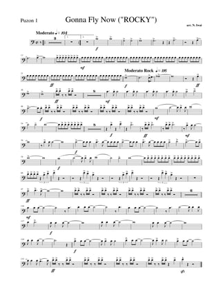 ? c .. ..
Moderato q»¡º¢
‰
3 1.
∑
2.
∑
w>
f
w>
˙> ˙> w> .˙>
Œ Œ
.˙>
Ó Œ œ>
?
13
.˙ œ> w œ> œ> œ> œ> œ> œ> œ> œ> œ
F
œ œ œ œ œ œ œ œ œ œ œ œ œ œ œ œ œ œ œ œ œ œ œ œ œ œ œ œ œ œ œ œ œ œ œ œ œ œ œ
?
21
œ œ œ œ œ œ œ œ œ
ƒ
œ œ œ œ œ œ œ œ œ œ œ œ œ œ œ œ œ œ œ œ œ œ œ
Moderato Rock q»¡¡§
w>
f
.˙ œ> .œ wb> w
Ó Œ
œ>
ƒ
?
30
w> w> œ>
ƒ
œ>
‰ ‰
œ> œ>
Ó
8 .œ
F
J
œ. ˙ .œ
J
œ. ˙ .œ
J
œ. ˙ .œ
J
œ. ˙ ˙> ˙>
?
46 .˙> œ œ.
f
œ> œ>
‰ ‰
œ> œ>
Ó
œ> œ>
‰ ‰
œ> œ>
Ó
œ> œ>
‰ ‰
œ> œ>
Ó
œ> œ>
‰ ‰
œ> œ>
Ó
w
F
˙
J
œ œ>
J
œ w
?
54 ˙ ˙- w œ œ> œ> œ> œ> œ> œ> œ> 8
Œ
œ>
f
Œ
œ>
Œ
.˙>
‰
œ>
ƒ
œ> .˙>
‰
œ> œ> .˙>
‰
œ>
F
J
œ ˙
?
70
w
‰
œ>
J
œ ˙ w ˙>
f
œ œ œ .œ>
J
œ œ œ œ œ ˙> œ œ œ .œ>
J
œ œ œ œ œ ˙> ˙> .˙> œ œ>
?
79 w> w w
f
˙
J
œ œ>
J
œ w ˙ ˙- w œ œ> œ> œ> œ> œ> œ> œ> œ> œ> œ> œ> œ> œ> œ> œ>
?
88 œ> œ> œ> œ>
Œ
œ> œ>
3
œ>
Œ Ó Ó Œ
œ> œ>
3
œ>
Œ Ó Ó Œ
œ> œ>
3
œ>
Œ Ó Ó Œ
œ> œ>
3
œ>
Œ Ó ∑
?
97 ˙>
ƒ
.œ>
J
œ> w w œ> œ>
‰ ‰
œ> œ>
Ó
œ> œ>
‰ ‰
œ> œ>
Ó
œ> œ>
‰ ‰
œ> œ>
Ó
œ> œ>
‰ ‰
œ> œ>
Ó
6
?
110
œ
F
œ œ ˙ ˙
‰
.œ œ œ œ ˙ ˙
‰
.œ œ œ œ ˙ ˙
‰
.œ ˙
J
œ œ
J
œ
?
117 œ .˙>
J
œ
f
œ
J
œ ˙ w J
œ œ
J
œ ˙ w
J
œ œ
J
œ ˙ w
?
124
J
œ œ
J
œ ˙ .˙
Œ
œä
f
œ œ ˙
J
œ œ>
J
œ ˙ œä œ œ ˙
J
œ œ>
J
œ ˙ œä œ œ ˙
?
131
J
œ œ
J
œ .œ>
J
œ œ>
ƒ
œ>
‰ ‰
œ> œ>
Ó
œ> œ>
‰ ‰
œ> œ>
Ó
œ> œ>
‰ ‰
œ> œ>
Ó
œ> œ>
‰ ‰
œ> œ>
Œ
œ> œ^
ß
Œ Ó
Gonna Fly Now ("ROCKY")
arr. N. Iwai
Puzon 1
 