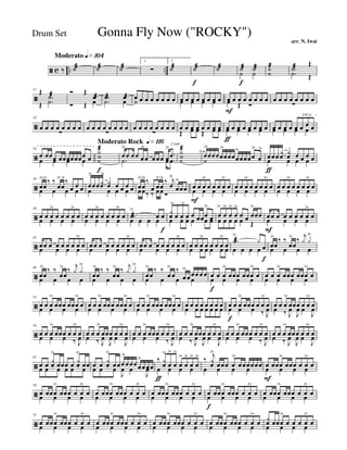 ã c .. ..
Moderato q»¡º¢
‰ ˙æ ˙æ ˙æ
1.
∑
2.
˙æ ˙æ
f
˙æ ˙æ
f
˙æ
˙ ˙
˙æ
˙ .˙æ Œ
.˙ Œ
ã
11
Œ
.˙æ
Œ .˙
Ó Œ
œæ
Ó Œ œ .˙æ œæ.˙ œ œ œ œ œ œ œ œ œ˙ œ œ œ œ œ œ œ œœ œ œ œ œ
F
œ œ œ œ œ œ œœ Œ Ó
œ œ œ œ œ œ œ œ
∑
ã
18
œ œ œ œ œ œ œ œ
∑
œ œ œ œ œ œ œ œ
∑
œ œ œ œ œ œ œ œ
∑
œ œ œ œ œ œ œ œ
Œ œ œ Œ œ œ œ
ƒ
œ œ œ œ œ œ œœ œ œ œ œ œ œ œ œ œ
Fill in
œ œœ œ œ œ
ã
24
œ œœœ œœœœœœœ œœ œ œ œ
Moderato Rock q»¡¡§
Y˙
æ
f
˙
œ
>
œ œ œ œ
>
œ œ œ œ œ
>
.œ
.˙ œ .œ
Y˙
æ
Cymb.
˙
œ
>
Tom
œœœœ
>
œœœœ
>
œœœœ
>
œ
>
˙ œ
ƒ
œœ
yœ yœ œ œ œ œœ œ œ œ
ã
30
œ
>
œ
>‰ ‰
œ
>
œ
>‰
œ œ œœ œ œ œ
œ
>
œœ yœ
>
yœ œ œ œ œœ œ œ œ œ
>
œ
>‰
œ œ
>
œ
>‰ j
œ
>
œ
>
œœœœ‰ ‰ œœ Ó
œ
F
œ œ
>
œ œ œ œ
>
œœ œ œ œ œ œ œ
>
œ œ œ œ
>
œœ œ œ œ œ œ œ
>
œ œ œ œ
>
œœ œ œ œ
ã
36
œ œ œ
>
œ œ œ œ
>
œ
œ œ œ œ
œ œ œ
>
œ œ œ œ
>
œ
œ œ œ œ .˙æ
>
œ œ
f
œ œ œ œ
yœ
>
œ œ
>
œ œ œœœ
>
œœ œ œ œ œ œ
œ
>
œ
>
œ
>
œ
>
œ œ œ
>
œœ
œ œ œ œ œ Œ
œ
F
œ œ œ œ œ œ œ
>
œ
œ œ œ œ
ã
42
œœ œ œ œ œ œ œ
>
œ
œ œ œ œ
œ œ œ œ œ œ œ œ
>
œ
œ œ œ œ
œœ œ œ œ œ œ œ
>
œ
œ œ œ œ
œ œ œ
>
œ œ œ œ
>
œ
œ œ œ œ œ œ
.Yæ
>
y
œ
f
œ œ œ œ
œ
>
œ
‰ ‰
œ
>
œ
‰
j
y y
>
œ œ œ œ
ã
48
œ
>
œ
‰ ‰
œ
>
œ
‰ j
y y
>
œ œ œ œ
œ
>
œ
‰ ‰
œ
>
œ
‰ j
y y
>
œ œ œ œ
œ
>
œ
‰ ‰
œ
>
œ
‰
œ
>
œ œ œ œ œ
œ œ œ œ
œ
f
œ œ
>
œœœ œœœ
>
œ
œ œ œ œ
œ œ œ
>
œœœ œœœ
>
œ
œ œ œ œ
ã
53
œ œ œ
>
œœœ œœœ
>
œ
œ œ œ œ
œ œ œ
>
œœœ œœœ
>
œ
œ œ œ œ
œ œ œ
>
œœœ œœœ
>
œ
œ œ œ œ
œ œ œ œ œ œ œ œ
œ œ œ œ œ œ œ
œ
f
œ œ
>
œœœ œ œ
>
œ
œ œ œ ‰ J
œ
œ œ œ
>
œœœ œ œ
>
œ
œ ‰ J
œ
J
œ œ
J
œ
ã
59
œ œ œ
>
œœœ œ œ
>
œ
œ œ œ ‰ J
œ
œ œ œ
>
œœœ œ œ
>
œ
œ ‰ J
œ
J
œ œ
J
œ
œ œ œ
>
œœœ œ œ
>
œ
œ œ œ ‰ J
œ
œ œ œ
>
œœœ œ œ
>
œ
œ ‰ J
œ
J
œ œ
J
œ
œ œ œ
>
œœœ œ œ
>
œ
œ œ œ ‰ J
œ
œ œ œ
>
œœœ œ œ
>
œ
œ ‰ J
œ
J
œ œ
J
œ
ã
65
œ œ
y
œ
>
œœœ œ
y
œ
>
œœ
œ œ ‰ œ œ œ ‰ œ
œ œ
y
œ
>
œ œœ
>
œ œœ œ
>
œ œœœ œ ‰ œ
J
œ œ
J
œ
‰
ƒ
y
œ
>
œ
>
œ
>
œ
>
œ
>
œ
>
œ
>
œ œ œ œ
‰ j
y
œ
>
œœœ œ
>
œœœœœœ
œ œ œ œ
œ
F
œœœ
>
œœœ œ œ
>
œ
œ œ œ œ
ã
70
œ œœœ
>
œœœ œ œ
>
œœ œ œ œ
œ œœœ
>
œœœ œ œ
>
œœ œ œ œ
œ œœœ
>
œœœ œ œ
>
œœ œ œ œ
œ
f
œœœ
>
œœœ œ œ
>
œœ œ œ œ
œ œœœ
>
œœœ œ œ
>
œœ œ œ œ
ã
75
œ œœœ
>
œœœ œ œ
>
œ
œ œ œ œ
œ œœœ
>
œœœ œ œ
>
œ
œ œ œ œ
œ œœœ
>
œœœ œ œ
>
œ
œ œ œ œ
œ œœœ
>
œœœ œ œ
>
œ
œ œ œ œ
yœ œœœ
>
œ œ œ œ
>
œ
œ œ œ œ
Gonna Fly Now ("ROCKY")
arr. N. Iwai
Drum Set
 