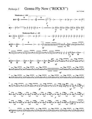 ã c .. ..
Moderato q»¡º¢
‰
3 1.
∑
2. 3
˙
f
B.D. (opt.)
˙ ˙ .˙ Œ Œ .˙ Ó Œ œ>
ã
13
.˙ œ> ˙ œ œ> œ> œ> œ> Œ Ó
4
Œ œ>
f
œ> Œ œ> œ> Œ œ> œ> Œ œ> œ> Œ œ> œ> Œ œ> œ>
ã
24
Œ œ> œ> Œ œ> œ>
Moderato Rock q»¡¡§
˙>
f
Ó Œ œ> ˙> ∑ œ>
ƒ
œ> œ> œ> œ> œ> œ> œ> œ> œ> œ> œ>
ã
32
œ>œ>‰ ‰ œ>œ>Ó
5
Ó Œ ‰ J
œ>
F
Conga
œ
>
œ
>
œ
>
œ
>
œ
>
œ
>
œ
>
œ
>
œ> œ> œ> œ> œ> œ œ>œœ œ œ œ
>
œ œ œ œ
> œ
ã
42
œ œ œ
>
œ œ œ œ
> œ œ œ œ
>
œ œ œ œ
> œ œ œ œ
>
œ œ œ œ
> œ œ œ œ
>
œ œ œ œ
> œ œ
>
œ
>
œ
>
œ> œ>
f
œ>œ‰ ‰ œ>œ Ó
ã
48
œ>œ ‰ ‰ œ>œ Ó œ>œ ‰ ‰ œ>œ Ó œ>œ‰ ‰ œ>œ ‰ œ>œ œœ œ
> œ
F
œ œ
> œœœ œ œ
> œ œ œ œ
> œœœ œ œ
> œ
ã
53
œ œ œ> œœœ œ œ> œ œ œ œ> œœœ œ œ> œ œ œ œ> œœœ œ œ> œ œ> œ> œ> œ> œ> œ> œ> œ> œ
F
œ œ> œœœ œ œ> œ œ œ œ> œœœ œ œ> œ
ã
59
œ œ œ> œœœ œ œ> œ œ œ œ> œœœ œ œ> œ œ œ œ> œœœ œ œ> œ œ œ œ> œœœ œ œ> œ œ œ œ> œœœ œ œ> œ œ œ œ> œœœ œ œ> œ
ã
65
œ œ œ
> œœœ œ œ
> œ œ œ œ
> œœœ œ œ
> œ œ
ƒ
œ œ
> œœœ œ œ
> œ œ œ œ
> œœœ
>
œœœ
>
œœ
> .œ
F
œœ œ> œ œœœ> œ
ã
70
.œ œœ œ> œ œœœ> œ .œ œœ œ> œ œœœ> œ .œ œœ œ> œ œœœ> œ .œ
f
œœ œ> œ œœœ> œ .œ œœ œ> œ œœœ> œ
ã
75
.œ œœ œ> œ œœœ> œ .œ œœ œ> œ œœœ> œ .œ œœ œ> œ œœœ> œ .œ œœ œ> œ œœœ> œ œ> œœœ œ œ œ œ
> œ
ã
80
œ> œœœ œ œ œ œ
> œ œ
f
œ œ
> œœœ œ œ
> œ œ œ œ
> œœœ œ œ
> œ œ œ œ
> œœœ œ œ
> œ œ œ œ
> œœœ œ œ
> œ œ œ œ
> œœœ œ œ
> œ
Gonna Fly Now ("ROCKY")
arr. N. Iwai
Perkusja 2
 