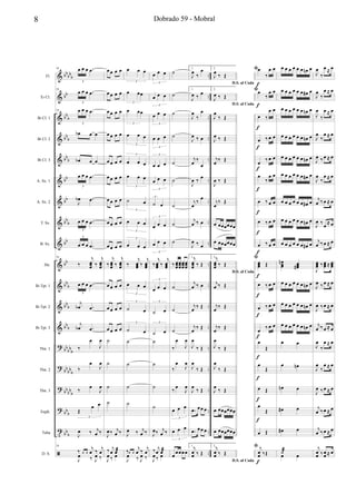 &
&
&
&
&
&
&
&
&
&
&
&
&
?
?
?
?
t
ã
bbbbb
bb
bb
b
bbb
bbb
bb
bb
bbb
bb
bb
bbb
bbb
bbb
bbbbb
bb
bbb
bbbbb
bbb
bbb
..
..
..
..
..
..
..
..
..
..
..
..
..
..
..
..
..
..
..
Fl.
Eb Cl.
Bb Cl. 1
Bb Cl. 2
Bb Cl. 3
A. Sx. 1
A. Sx. 2
T. Sx.
B. Sx.
Hn.
Bb Tpt. 1
Bb Tpt. 2
Bb Tpt. 3
Tbn. 1
Tbn. 2
Tbn. 3
Euph.
Tuba
D. S.
70 œ œ œ .œ
3
70
œ œ œ .œ
3
70 œ œ œ .œ
3
œb œ œ
œb œ œ
œ œ œ .œ
3
J
œb .œ
œ œ œ .œ
3
œ œ œ .œ
3
70
‰
j
œœœ ‰
j
œœœ
œ œ œ .œ
3
j
œb .œ
j
œb .œ
‰
œ
J
œ
‰
œ
J
œ
‰ œ
J
œ
Œ
œ œ
3
J
œ ‰ j
œ ‰
70
J
œ ‰ J
œ ‰
‰ œ œ
j
œ ‰ j
œ
œ œ œ œ
œ œ œ œ
œ œ œ œ
œ œ œ œ
œ œ œ œ
œ œ œ œ
œ œ œ œ
œ œ œ œ
œ œ œ œ
‰
j
œœœ ‰
j
œœœ
œ œ œ œ
œ œ œ œ
œ œ œ œ
˙
˙
˙
˙
J
œ ‰ j
œ ‰
J
œ ‰ œ
‰ j
œ œæ
œ œ œ
3
œ œœ
3
œ œœ
3
œ œ œ
3
œ œ œ
3
œ œ œ
3
˙ œ
3
œ œ œ
3
œ œ œ
3
‰
j
œœœ ‰
j
œœœ
œ œ œ
3
˙ œ
3
˙ œ
3
˙
˙
˙
˙
J
œ ‰ j
œ ‰
J
œ ‰ J
œ ‰
‰œ œ
j
œ ‰ j
œ
œ œ œ
3
œ œ œ
3
œ œ œ
3
œ œ œ
3
œ œ œ
3
œ œ œ
3
˙ œ
3
œ œ œ
3
œ œ œ
3
‰
j
œœœ ‰
j
œœœ
œ œ œ
3
˙ œ
3
˙ œ
3
˙
˙
˙
˙
J
œ‰ j
œ ‰
J
œ ‰ œ
‰ j
œ œæ
˙
˙
˙
˙
˙
˙
˙
˙
˙
‰ œœœ
œœœ
œœœ
œœœ
˙
˙
˙
‰
œ
J
œ
‰
œ
J
œ
‰ œ
J
œ
œ œ œ
3
œ œ œ
3
œœœœœ
1.
J
œ ‰
œ
1.
J
œ ‰ œ
J
œ
‰
œ
J
œ ‰ œ
j
œ ‰
œ
J
œ ‰ œ
j
œ
‰
œ
j
œ ‰ œ
J
œ ‰ œ
1.j
œœœ ‰ Œ
j
œ ‰ œ
j
œ ‰ Œ
j
œ ‰ Œ
J
œ
‰ Œ
J
œ
‰ Œ
J
œ ‰ Œ
.œ œœ œ
.œ œœ œ
1.
j
œœ ‰ Œ
2.
D.S. al Coda
J
œ ‰ Œ
2.
D.S. al Coda
J
œ ‰ Œ
J
œ
‰ Œ
J
œ ‰ Œ
j
œ ‰ Œ
J
œ ‰ Œ
j
œ
‰ Œ
œ œœœœœœ
œ œœœœœœ
2.
D.S. al Coda
j
œœœ ‰ Œ
j
œ ‰ Œ
j
œ ‰ Œ
j
œ ‰ Œ
J
œ
‰ Œ
J
œ
‰ Œ
J
œ ‰ Œ
œ œœœœœœ
œ œœœœœœ
2.
D.S. al Coda
j
œœ ‰ Œ
ﬁœ
‰
œ œ
ﬁœ
‰
œ œ
œ ‰
œ œ
œ ‰ œ œ
œ ‰ œ œ
œ
‰
œ œ
œ ‰ œ œ
œ ‰ œ œ
œ ‰ œ œ
ﬁ
œœœ Œ
œ ‰ œ œ
œ ‰ œ œ
œ ‰ œ œ
œ
Œ
œ
Œ
œ Œ
œ
Œ
œ Œ
ﬁ j
œœ ‰Œ
f
f
f
f
f
f
f
f
f
f
f
f
f
f
f
f
f
f
œ œ œ œ œ œ œn œ
œ œ œ œ œ œ œ# œ
œ œ œ œ œ œ œn œ
œ œ œ œ œ œ œn œ
œ œ œ œ œ œ œn œ
œ œ œ œ œ œ œ# œ
œ œ œ œ œ œ œ# œ
œ œ œ œ œ œ œn œ
œ œ œ œ œ œ œ# œ
œœœ
n œœœ#
œ œ œ œ œ œ œn œ
œ œ œ œ œ œ œn œ
œ œ œ œ œ œ œn œ
œ œ
œ œn
œn œ
œ# œ
œ# œ
œ œ˙æ
J
œ
‰
œ ≈ œ
J
œ
‰
œ ≈ œ
J
œ
‰
œ ≈ œ
J
œ
‰
œ ≈ œ
J
œ ‰œ ≈ œ
J
œ
‰
œ ≈ œ
j
œ ‰œ ≈ œ
J
œ ‰
œ
≈ œ
j
œ ‰œ ≈ œ
J
œœœ ‰œœœ ≈ œœœ
J
œ ‰œ ≈ œ
J
œ ‰œ ≈ œ
j
œ ‰œ ≈ œ
J
œ
‰
œ ≈ œ
J
œ
‰
œ ≈ œ
J
œ ‰œ ≈ œ
j
œ ‰œ ≈ œ
j
œ ‰œ ≈ œ
j
œœ ‰œœ ≈ œ
8 Dobrado 59 - Mobral
 