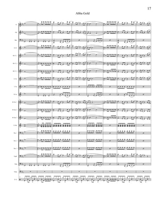 &
&
?
&
&
&
&
&
&
&
&
&
&
&
?
?
?
?
?
?
ã
bb
b
bb
b
bbb
b
b
b
b
b
b
b
bb
b
bb
b
bbb
bbb
bb
b
bb
b
Fl.
Ob.
Bsn.
Eb Cl.
Bb Cl. 1
Bb Cl. 2
Bb Cl. 3
A. Sx.
T. Sx.
B. Sx.
Bb Tpt. 1
Bb Tpt. 2
Bb Tpt. 3
Eb Hn.
Tbn. 1
Tbn. 2
Tbn. 3
Euph.
Tuba
Timp.
D. S.
127
w
w
.œ
j
œ œ œ
w
w
w
w
w
w
w
127
w
w
w
ww
w
w
w
w
.œ
j
œ œ œ
127
∑
127
œ œ œ
‰
J
œ œ
y y y y y y y y
J
œ
‰
œ œ œ œ œ œ
j
œ ‰ œ œ œ œ œ œ
.œ
j
œ œ œ
J
œ ‰
œ œ œ œ œ œ
J
œ
‰
œ œ œ œ œ œ
j
œ ‰ œn œ œ œ œ œ
j
œ ‰ œn œ œ œ œ œ
J
œ ‰
œ# œ œ œ œ œ
J
œ ‰ œn œ œ œ œ œ
.œ
j
œ œ œ
j
œ ‰
œ œ œ œ œ œ
j
œ ‰ œn œ œ œ œ œ
j
œ ‰ œn œ œ œ œ œ
j
œœ ‰ œœœ# œœœ
œœœ
œœœ
œœœ
œœœ
J
œ
‰
œ œ œ œ œ œ
J
œ
‰
œn œ œ œ œ œ
J
œ ‰ œ œ œ œ œ œ
J
œ ‰
œ œ œ œ œ œ
.œ
j
œ œ œ
∑
œ œ œ œ œ œ œ
y y y y y y y y
œ œ œ œ œ œ
œ œ œ œ
œ œ
.
.
œ
œ
j
œ œ œ œ œ
œ œ œ œ œ œ
œ œ œ œ
œ œ
œb
œ œ œ
œ œ
œb œ œ œ
œ œ
œn
œ œ œ
œ œ
œb œ œ œ œ œ œ œ
.œ J
œ œ
œ œ œ
œ œ œ œ
œ œ
œb œ œ œ
œ œ
œb
œ œ œ
œ œ
œœœn œœœ œœœ œœœ œœœ œœœ œœœ œœœ
œ œ œ œ œ œ œ œ
œ œ œ œ œ œ œ œ
œ œ œ œ œ œ œ œ
œ œ œ œ
œ œ
.œ j
œ œ œ œ œ
∑
œ œ œ
‰
J
œ œ
y y y y y y y y
œ œ œ œ œ œ
œ œ œ œ œ œ
‘
œ œ œ œ œ œ
œ
œ œ œ œ œ
œ œ œ œ œ œ
œ œ œ œ œ œ
œ œ œ œ œ œ
‘
‘
œ œ œ œ œ œ
œ œ œ œ œ œ
œ œ œ œ œ œ
‘
‘
‘
‘
œ œ œ œ œ œ
‘
∑
œ œ œ
‰
J
œ œ
y y y y y y y y
J
œ .œ ˙
j
œ .œ ˙
.œ
j
œ œ œ œ œ
œ œ .˙
J
œ .œ ˙
J
œ .œ ˙
J
œ .œ ˙
œ œ .˙
œ œ œ œ œ œ œ œ
.œ
j
œ œ œ œ œ
œ œ .˙
J
œ .œ ˙
J
œ .œ ˙
œœœ
œœœ
œœœ
œœœ
œœœ
œœœ
œœœ
œœœ
œ œ œ œ œ œ œ œ
œ œ œ œ œ œ œ œ
œ œ œ œ œ œ œ œ
œ œ .˙
.œ
j
œ œ œ œ œ
∑
œ œ œ
‰
J
œ œ
y y y y y y y y
J
œ ‰
œ œ œ œ œ œ
j
œ
‰ œ œ œ œ œ œ
‘
J
œ ‰
œ œ œ œ œ œ
J
œ
‰
œ œ œ œ œ œ
J
œ ‰ œ œ œ œ œ œ
J
œ ‰ œ œ œ œ œ œ
J
œ ‰
œ œ œ œ œ œ
‘
‘
j
œ ‰
œ œ œ œ œ œ
J
œ ‰ œ œ œ œ œ œ
J
œ ‰ œ œ œ œ œ œ
‘
‘
‘
‘
J
œ ‰
œ œ œ œ œ œ
‘
∑
œ œ œ œ œ œ œ
y y y y y y y y
œ œ œ œ œ œ
œ œ œ œ
œ œ
.
.
œ
œ
j
œ œ œ œ œ
œ œ œ œ œ œ
œ œ œ œ
œ œ
œ
œ œ œ
œ œ
œ œ œ œ
œ œ
œ œ œ œ
œ œ
œ œ œ œ œ œ œ œ
.œ J
œ œ
œ œ œ
œ œ œ œ
œ œ
œ
œ œ œ
œ œ
œ œ œ œ
œ œ
œœœ œœœ œœœ œœœ œœœ œœœ œœœ œœœ
œ œ œ œ œ œ œ œ
œ œ œ œ œ œ œ œ
œ œ œ œ œ œ œ œ
œ œ œ œ
œ œ
.œ j
œ œ œ œ œ
∑
œ œ œ
‰
J
œ œ
y y y y y y y y
œ œ œ œ œ œ
œ œ œ œ
œ œ
‘
œ œ œ œ œ œ
œ œ œ œ
œ œ
œ œ œ œ œ œ
œ œ œ œ œ œ
œ œ œ œ œ œ
‘
‘
œ œ œ œ œ œ
œ œ œ œ œ œ
œ
œ œ œ œ œ
‘
‘
‘
‘
œ œ œ œ Œ
‘
∑
œ œ œ
‰
J
œ œ
y y y y y y y y
17
Abba Gold
 