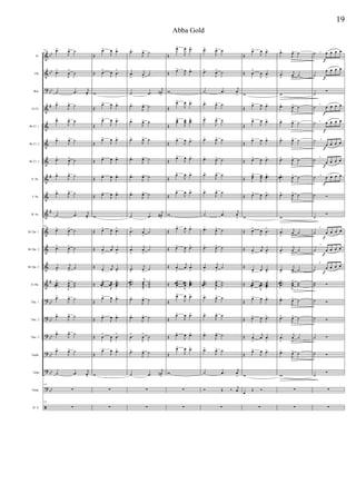 &
&
?
&
&
&
&
&
&
&
&
&
&
&
?
?
?
?
?
?
ã
bb
bb
bb
#
#
#
#
bb
bb
bb
bb
bb
bb
Fl.
Ob.
Bsn.
Eb Cl.
Bb Cl. 1
Bb Cl. 2
Bb Cl. 3
A. Sx.
T. Sx.
B. Sx.
Bb Tpt. 1
Bb Tpt. 2
Bb Tpt. 3
Eb Hn.
Tbn. 1
Tbn. 2
Tbn. 3
Euph.
Tuba
Timp.
D. S.
143 .œ>
J
œ> ˙
.œ>
J
œ
>
˙
˙ .œ
j
œ
>
.œ>
J
œ> ˙
.œ>
J
œ> ˙
.œ>
J
œ> ˙
.œ>
J
œ> ˙
.œ>
J
œ> ˙
.œ>
J
œ> ˙
˙ .œ
j
œ
>
143
.œ>
J
œ> ˙
.œ>
J
œ> ˙
.œ
>
j
œ
>
˙
.
..
œœœ
>
J
œ
œ
> ˙
˙
.œ>
J
œ> ˙
.œ>
J
œ> ˙
.œ>
J
œ> ˙
.œ>
J
œ> ˙
˙ .œ
j
œ
>
143
∑
143
∑
Œ
œ>
J
œ .œ>
Œ œ>
J
œ .œ
>
w
Œ
œ>
J
œ .œ>
Œ
œ>
J
œ .œ>
Œ
œ>
J
œ .œ>
Œ œ>
J
œ .œ>
Œ œ>
J
œ .œ>
Œ œ>
J
œ .œ>
w
Œ œ>
J
œ .œ>
Œ œ
>
j
œ .œ
>
Œ
œ
>
j
œ .œ
>
Œ œœœ
>
J
œœœ ...
œœœ
>
Œ
œ>
J
œ .œ>
Œ œ>
J
œ .œ>
Œ œ
>
J
œ .œ
>
Œ
œ>
J
œ .œ>
w
∑
∑
.œ>
J
œ> ˙
.œ
>
j
œ
>
˙
˙ .œ
j
œn
>
.œ>
J
œ> ˙
.œ>
J
œ> ˙
.œ>
J
œ> ˙
.œ>
J
œ> ˙
.œ>
J
œ> ˙
.œ>
J
œ> ˙
˙ .œ
j
œ#
>
.œ
> j
œ
>
˙
.œ
>
j
œ
>
˙
.œ
>
j
œ
>
˙
...œœœ
> j
œœ
œ
>
˙˙
˙
.œ>
J
œ> ˙
.œ>
J
œ> ˙
.œ
>
J
œ
>
˙
.œ>
J
œ> ˙
˙ .œ
j
œn
>
∑
∑
Œ
œ>
J
œ .œ>
Œ œ>
J
œ .œ>
w
Œ
œ>
J
œ .œ>
Œ
œœ
>
J
œœ ..œœ
>
Œ
œ>
J
œ .œ>
Œ
œ>
J
œ .œ>
Œ
œ>
J
œ .œ>
Œ
œ>
J
œ .œ>
w
Œ
œ>
J
œ .œ>
Œ œ>
J
œ .œ>
Œ œ
>
j
œ .œ
>
Œ œœœ
>
J
œœœ ...
œœœ
>
Œ
œ>
J
œ .œ>
Œ
œ>
J
œ .œ>
Œ œ>
J
œ .œ>
Œ
œ>
J
œ .œ>
w
∑
∑
.œ>
J
œ> ˙
.œ>
J
œ> ˙
˙ .œ
j
œ
>
.œ>
J
œ> ˙
.œ>
J
œ> ˙
.œ>
J
œ> ˙
.œ>
J
œ> ˙
.œ>
J
œ> ˙
.œ>
J
œ> ˙
˙ .œ
j
œ
>
.œ>
J
œ> ˙
.œ>
J
œ> ˙
.œ
>
j
œ
>
˙
...
œœœ
>
J
œœ
> ˙˙
.œ>
J
œ> ˙
.œ>
J
œ> ˙
.œ>
J
œ> ˙
.œ>
J
œ> ˙
˙ .œ
j
œ
>
Ó Œ ‰
j
œ
∑
Œ
œ>
J
œ .œ>
Œ œ
>
J
œ .œ
>
w
Œ
œ>
J
œ .œ>
Œ
œ>
J
œ .œ>
Œ
œ>
J
œ .œ>
Œ œ>
J
œ .œ>
Œ
œœ
>
J
œœ ..œœ>
Œ œ>
J
œ .œ>
w
Œ œ>
J
œ .œ
>
Œ œ
>
j
œ .œ
>
Œ
œ
>
j
œ .œ
>
Œ œœœ
>
J
œœœ
.
..
œœœ
>
Œ
œ>
J
œ .œ>
Œ œ>
J
œ .œ>
Œ œ
>
j
œ .œ
>
Œ
œ>
J
œ .œ>
w
œ
Œ Ó
∑
.œ>
J
œ> ˙
.œ
>
j
œ
>
˙
w
.œ>
J
œ> ˙
.œ>
J
œ> ˙
.œ>
J
œ> ˙
.œ>
J
œ> ˙
..œœ>
J
œ> ˙
.œ>
J
œ> ˙
w
.œ
>
j
œ
>
˙
.œ
>
j
œ
>
˙
.œ
>
j
œ
>
˙
...
œœœ
>
J
œœ
> ˙˙
.œ>
J
œ> ˙
.œ>
J
œ> ˙
.œ
>
j
œ
>
˙
.œ>
J
œ> ˙
w
∑
∑
˙ œ
f
œ œ œ,
˙
œ
f
œ œ œ
˙
Ó
˙ œ
f
œ œ œ,
˙ œ
f
œ œ œ,
˙
œ
f
œ œ œ
,
˙
œ
f
œ œ œ
,
˙ œ
f
œ œ œ,
˙ Ó
˙
Ó
˙ œ
f
œ œ œ
,
˙ œ
f
œ œ œ
,
,
˙ œ
f
œ œ œ
˙˙ Ó
˙ Ó
˙ Ó
˙ Ó
˙ Ó
˙
Ó
∑
∑
19
Abba Gold
 