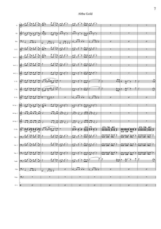 &
&
?
&
&
&
&
&
&
&
&
&
&
&
?
?
?
?
?
?
ã
bb
bb
bb
#
#
#
#
bb
bb
bb
bb
bb
bb
Fl.
Ob.
Bsn.
Eb Cl.
Bb Cl. 1
Bb Cl. 2
Bb Cl. 3
A. Sx.
T. Sx.
B. Sx.
Bb Tpt. 1
Bb Tpt. 2
Bb Tpt. 3
Eb Hn.
Tbn. 1
Tbn. 2
Tbn. 3
Euph.
Tuba
Timp.
D. S.
47 .œ œ œ œ .œ œ œ œ
.œ œ œ œ .œ œ œ œ
œ .œ œ
j
œ .œ
.œ œ œ œ .œ œ œ œ
.œ œ œ œ .œ œ œ œ
.œ œ œ œ .œ œ œ œ
.œ œ œ œ .œ œ œ œ
.œ œ œ œ .œ œ œ œ
.œ œ œ œ .œ œ œ œ
.œ œ œ œ .œ œ œ œ
47
.œ œ œ œ .œ œ œ œ
.œ œ œ œ .œ œ œ œ
.œ œ œ œ .œ œ œ œ
...
œœœ
œœœ œœœ œœœ
...
œœœ
œœœ œœœ œœœ
.œ œ œ œ .œ œ œ œ
.œ œ œ œ .œ œ œ œ
.œ œ œ œ .œ œ œ œ
.œ œ œ œ .œ œ œ œ
œ .œ œ
j
œ .œ
47
∑
47
‘
œ œ .œ .œ œ œ œ
œ œ .œ
.œ œ œ œ
œn .œ œ
j
œ .œ
œ œ .œ .œ œ œ œ
œ œ .œ
.œ œ œ œ
˙ .œ œ œ œ
˙ .œ œ œ œ
.œ œ œ œ .œ# œ œ œ
.œ œ œ œ .œ# œ œ œ
œ# .œ œ
J
œ .œ
œ œ .œ .œ œ œ œ
˙ .œ œ œ œ
˙ .œ œ œ œ
.œ œ œ œ .œ# œ œ œ
˙ .œ œ œ œ
˙ .œ œ œ œ
˙ .œ œ œ œ
˙ .œ œ œ œ
œn .œ œ
j
œ .œ
∑
‘
.œ œ
‰ J
œ ˙
.œ œ ‰
J
œ ˙
œb .œ œ
j
œ .œ
.œ œ
‰ J
œ ˙
.œ œ
‰ J
œ ˙
.œ œ
‰ J
œ ˙
.œ œ ‰ J
œ ˙
w
w
‘
.œ œ ‰ J
œ ˙
.œ œ ‰ j
œ ˙
.œ œ
‰ j
œ ˙
w
.œ œ
‰ J
œ ˙
.œ œ
‰ J
œ ˙
.œ œ ‰ J
œ ˙
.œ œ
‰ J
œ ˙
‘
∑
‘
.œ œ
‰ J
œ œ œ œ œ
.œ œ ‰
J
œ œ œ œ œ
œ .œ œ
j
œ .œ
.œ œ
‰ J
œ œ œ œ œ
.œ œ
‰ J
œ œ œ œ œ
.œ œ
‰ J
œ œ œ œ œ
.œ œ ‰ J
œ œ œ œ œ
.œ œ ‰ J
œ œ œ œ œ
.œ œ ‰ J
œ œ œ œ œ
œ .œ œ
j
œ .œ
.œ œ ‰ J
œ œ œ œ œ
.œ œ ‰ j
œ œ œ œ œ
.œ œ
‰ j
œ œ œ œ œ
.
..
œœœ
œœœ ‰
J
œœœ
œœœ œœ
œ
œœœ
œœœ
.œ œ
‰ J
œ œ œ œ œ
.œ œ
‰ J
œ œ œ œ œ
.œ œ ‰ J
œ œ œ œ œ
.œ œ
‰ J
œ œ œ œ œ
œ .œ œ
j
œ .œ
∑
‘
.œ œ
‰ J
œ ˙
.œ œ ‰
J
œ ˙
œ .œ œ
j
œ .œ
.œ œ
‰ J
œ ˙
.œ œ
‰ J
œ ˙
.œ œ
‰ J
œ ˙
.œ œ ‰ J
œ ˙
.˙ œ
.˙ œ
œ .œ œ
j
œ .œ
.œ œ ‰ J
œ ˙
.œ œ ‰ j
œ ˙
.œ œ
‰ j
œ ˙
...
œœœ
œœœ ‰
J
œœœ
˙˙˙
.œ œ
‰ J
œ ˙
.œ œ
‰ J
œ ˙
.œ œ ‰ J
œ ˙
.˙ œ
œ .œ œ
j
œ .œ
∑
‘
∑
∑
‘
∑
∑
∑
∑
.˙ œ œ œ
.˙ œ œ œ
‘
∑
∑
∑
œœœ
œœœ
œœœ
œœœ
œœœ
œœœ
œœœ
œœœ
œœœ
œœœ
œ œ œ œ œ œ œ œ œ œ
œ œ œ œ œ œ œ œ œ œ
œ œ œ œ œ œ œ œ œ œ
.˙ œ œ œ
‘
∑
‘
∑
∑
‘
∑
∑
∑
∑
œ œ. œ œ œ
œ œ. œ œ œ
‘
∑
∑
∑
œœœ
œœœ
œœœ
œœœ
œœœ
œœœ
œœœ
œœœ
œœœ
œœœ
œ œ œ œ œ œ œ œ œ œ
œ œ œ œ œ œ œ œ œ œ
œ œ œ œ œ œ œ œ œ œ
œ œ. œ œ œ
‘
∑
‘
∑
∑
‘
∑
∑
∑
∑
.˙ œ œ
.˙ œ œ
‘
∑
∑
∑
œœœ
œœœ
œœœ
œœœ
œœœ
œœœ
œœœ
œœœ
œœœ
œœœ
œ œ œ œ œ œ œ œ œ œ
œ œ œ œ œ œ œ œ œ œ
œ œ œ œ œ œ œ œ œ œ
.˙ œ œ
‘
∑
‘
7
Abba Gold
 