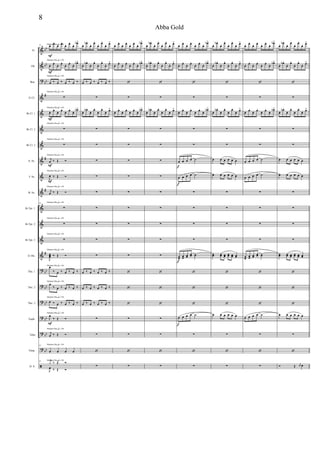 &
&
?
&
&
&
&
&
&
&
&
&
&
&
?
?
?
?
?
?
ã
bb
bb
bb
#
#
#
#
bb
bb
bb
bb
bb
bb
Fl.
Ob.
Bsn.
Eb Cl.
Bb Cl. 1
Bb Cl. 2
Bb Cl. 3
A. Sx.
T. Sx.
B. Sx.
Bb Tpt. 1
Bb Tpt. 2
Bb Tpt. 3
Eb Hn.
Tbn. 1
Tbn. 2
Tbn. 3
Euph.
Tuba
Timp.
D. S.
Mamma Mia q = 136
Mamma Mia q = 136
Mamma Mia q = 136
Mamma Mia q = 136
Mamma Mia q = 136
Mamma Mia q = 136
Mamma Mia q = 136
Mamma Mia q = 136
Mamma Mia q = 136
Mamma Mia q = 136
Mamma Mia q = 136
Mamma Mia q = 136
Mamma Mia q = 136
Mamma Mia q = 136
Mamma Mia q = 136
Mamma Mia q = 136
Mamma Mia q = 136
Mamma Mia q = 136
Mamma Mia q = 136
Mamma Mia q = 136
Mamma Mia q = 136
55 œ.
F
œ.
œ. œ.
œ. œ.
œ. œb>
œ.
F
œ.
œ. œ.
œ. œ.
œ. œb>
œ ‰ œ ‰ œ ‰ œ ‰
∑
œ.
F
œ.
œ. œ.
œ. œ.
œ. œb>
∑
∑
j
œ
F
‰ Œ Ó
J
œ
F
‰ Œ Ó
j
œ ‰ Œ Ó
55
∑
∑
∑
J
œœœ ‰ Œ Ó
œ
‰ œ ‰ œ ‰ œ ‰
œ
‰ œ ‰ œ ‰ œ ‰
œ ‰ œ ‰ œ ‰ œ ‰
J
œ
F
‰ Œ Ó
j
œ ‰ Œ Ó
55
œ œ œ œ
55
J
œ
‰ Œ Ój
y
‰ Œ Ó
œ. œb .
œ. œ.
œ. œ.
œ. œ>
œ. œb .
œ. œ.
œ. œ.
œ. œ>
œ ‰ œ ‰ œ ‰ œ ‰
∑
œ. œb .
œ. œ.
œ. œ.
œ. œ>
∑
∑
∑
∑
∑
∑
∑
∑
∑
œ ‰ œ ‰ œ ‰ œ ‰
œ ‰ œ ‰ œ ‰ œ ‰
œ ‰ œ ‰ œ ‰ œ ‰
∑
∑
‘
∑
œ. œ.
œ. œ.
œ. œ.
œ. œb>
œ. œ.
œ. œ.
œ. œ.
œ. œb>
‘
∑
œ. œ.
œ. œ.
œ. œ.
œ. œb>
∑
∑
∑
∑
∑
∑
∑
∑
∑
‘
‘
‘
∑
∑
‘
∑
œ. œb .
œ. œ.
œ. œ.
œ. œ>
œ. œb .
œ. œ.
œ. œ.
œ. œ>
‘
∑
œ. œb .
œ. œ.
œ. œ.
œ. œ>
∑
∑
∑
∑
∑
∑
∑
∑
∑
‘
‘
‘
∑
∑
‘
∑
œ. œ.
œ. œ.
œ. œ.
œ. œb>
œ. œ.
œ. œ.
œ. œ.
œ. œb>
‘
∑
œ. œ.
œ. œ.
œ. œ.
œ. œb>
∑
∑
œ
f
œ œ œ ˙
œ
f
œ œ œ ˙
∑
∑
∑
∑
œœ
f
œœ
œœ
œœ ˙˙
‘
‘
‘
œ
f
œ œ œ ˙
∑
‘
∑
œ. œb .
œ. œ.
œ. œ.
œ. œ>
œ. œb .
œ. œ.
œ. œ.
œ. œ>
‘
∑
œ. œb .
œ. œ.
œ. œ.
œ. œ>
∑
∑
œ œ œ œ œ œ
œ œ œ œ œ œ
∑
∑
∑
∑
œœ œœ œœ œœ œœ œœ
‘
‘
‘
œ œ œ œ œ œ
∑
‘
∑
œ. œ.
œ. œ.
œ. œ.
œ. œb>
œ. œ.
œ. œ.
œ. œ.
œ. œb>
‘
∑
œ. œ.
œ. œ.
œ. œ.
œ. œb>
∑
∑
œ œ œ œ ˙
œ œ œ œ ˙
∑
∑
∑
∑
œœ
œœ
œœ
œœ ˙˙
‘
‘
‘
œ œ œ œ ˙
∑
‘
∑
œ. œb .
œ. œ.
œ. œ.
œ. œ>
œ. œb .
œ. œ.
œ. œ.
œ. œ>
‘
∑
œ. œb .
œ. œ.
œ. œ.
œ. œ>
∑
∑
œ œ œ œ œ œ
œ œ œ œ œ œ
∑
∑
∑
∑
œœ œœ œœ œœ œœ œœ
‘
‘
‘
œ œ œ œ œ œ
∑
‘
Ó Œ
r
œ œ
8
Abba Gold
 