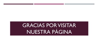 GRACIAS PORVISITAR NUESTRA PÁGINA
GRACIAS PORVISITAR
NUESTRA PÁGINA
 