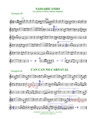 & 42 ‰ œœœ œ œ
3
œ> œ>
A
œ> œ> œ œ œ# œ œ
œ œ œ œ œ
3
3
œ> œ> œ> œ> œ œ œ œ œ ‰
j
œ J
œ œ>
J
œ
& ..
11
œ œ œ œ ˙> œ œ œ œ ˙ *œ œ œ œ
J
œ .œ œ œ
% Voz
œ œ œ œ œ
J
œ .œ
J
œ œ
J
œ œ> œ œ œ
&
23
œ> œ œ œ œ œ ˙
œ œ œ œ# œ
J
œ .œ œ œ œ# œ œ œ œ# œ œ œ œ ˙ œ ‰ j
œ
& ..
34
J
œ œ
J
œ œ œ œ œ ˙ œ œ œ œ ˙ œ œ œ œ
ﬁ
J
œ .œ
1.
œ œ
2.
Œ œ œ œ œ œ œ
&
45
J
œ .œ œ œ œ œ œ œ œ ˙ œ œ œ œ œ œ œ ˙ œ œ œ œ œ œ œ
&
57
˙ Ao %œ œ
ﬁ
Ao A‰ œ œ œ œ œ
3
*
œ œ œ œ œ J
œ>
‰
&
65
Œ .œ
œ ˙
J
œ
‰ .œ
œ ˙
J
œ ‰ ‰ J
œ œ
œ œ œ œ œ ˙
J
œ ‰ .œ
œ ˙ œ
.œ
œ ˙ œ
œ œ œ
& ..
78
J
œ
œ J
œ
J
œ œ J
œ ˙
Œ .œ œ
Ó
œ œ œ œ
% Voz
˙ œ œ œ œ œ œ# œ ˙ ˙ œ œ œ œ œ œ# œ
& ..
89
˙ ˙ œ œ œ œ œ œ œ ˙ œ œ# œ
3
œ œ œ
1.
˙ ∑
2.
˙ œ .œ
œ
& .. .. b
100
˙
J
œ ‰ .œ
œ ˙
J
œ ‰ œ œ
œ œ œ œ œ
1.
˙
J
œ ‰ .œ
œ
2.
˙
‰
J
œ œ œ
Ó
œ œ œ œ
& b .. ..
110
˙ œ œ œ œ.
œ> œ> œ œ œ. œ. œ
>
œ
>
œ.
œ œ œ.
1.
œ
œ>œ>œ> œ>
œ
>
œ
>
œ
>
2.
œ
>
œ
>
œ#
>
3
Ao %œ
>
œ
>
œn
>3
SASSARICANDO
Luiz Antônio, Zé Mário e Oldemar Magalhães
Trompete Bb
©EDIÇÃO: Jorge Nobre / Ipu-Ce. - Fev/2010
jorgenobredosax.blogspot.com
Trompete Bb CAN CAN NO CARNAVAL
 
