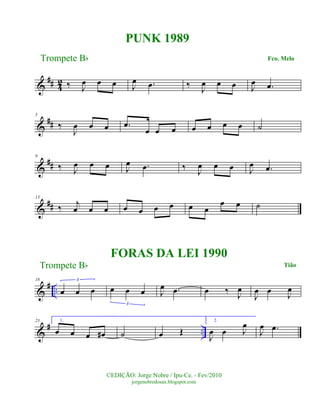 &
## 42 ‰ J
œ œ œ J
œ .œ ‰ J
œ œ œ J
œ .œ
&
##
5
‰
J
œ œ œ .œ
œ œ œ œ œ œ œ ˙
&
##
9
‰ J
œ œ œ J
œ .œ ‰ J
œ œ œ J
œ .œ
&
##
13
‰ j
œ œ œ œ œ œ œ œ œ
œ œ ˙
&
# ..
18
œ œ œ
3
œ œ œ
3
J
œ .œ œ ‰ J
œ
J
œ œ J
œ
&
# ..
23 1.
œ œ œ œ# ˙ œ Œ
2.
J
œ œ J
œ
J
œ .œ
Trompete Bb
©EDIÇÃO: Jorge Nobre / Ipu-Ce. - Fev/2010
jorgenobredosax.blogspot.com
PUNK 1989
FORAS DA LEI 1990
Trompete Bb
Fco. Melo
Tião
 
