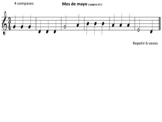 Mes de mayo ( página 51 )4 compases
Repetir 6 veces
 