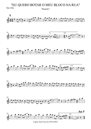 ™™
Sax Alto
Copia: Joel Cruz em 25/01/2012
™™
1. 2.10
™™
20
™™
1. 2.30
40
™™
49
™™
1. 2.59
2
4&
@
"EU QUERO BOTAR O MEU BLOCO NA RUA"
"Rancho"
&
&
&
&
&
&
Ao @
œ œ œ œ
J œ™ œ œ œ œ œ
J
œ™ œ œ œ œ œ
J
œ™ œ œ œ œ œ
J
œ™ œ œ œ œ
œ
J œ™ œ œ œ œ œ
J œ™ œ œ œ œ œ œ œ œ œ œ œ# ˙ œ œ œ ˙ œ Œ
Œ œ œ# œ# œ œ œ™ œ
J
œ œ œ œ œ
J
œ™ œ œ œ™ œ
J
œ œ œ œ œ œ œ# œ#
œ œ œ™ œ
J
œ œ œ œ œ
J
œ™ œ œ œ™ œ
J
œ œ œ œ œ œ œ# œ# ˙ù œ œ œ
œ
J œ œ
j œ œ œ œ œ
J
œ œ
J
œ œ œ œ œ
J
œ œ
J
œ œ œ œ œ
J
œ œ
J
œ œ œ œ œ
J
œ œ
J
œ œ œ œ œ
J
œ œ
J
œ œ œ œ œ œ œ œ œ œ œ ˙ œ Œ Œ œ œ# œ# œ œ
œ™ œ
J
œ œ œ œ œ
J
œ™ œ œ œ™ œ
J
œ œ œ œ œ œ œ# œ#
˙ œ Œ
 