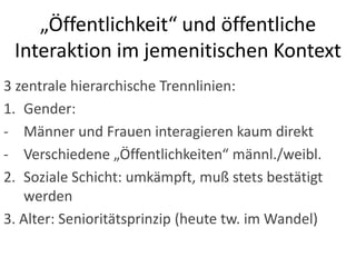 Was sagen uns Jemen-Ethnographien über...die Konstruktion des öffentlichen Raumes?