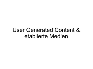 User Generated Content & etablierte Medien 
