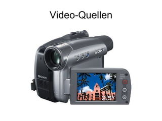 Video-Quellen 