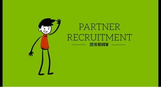 Partner Recruitment 2016 Recap