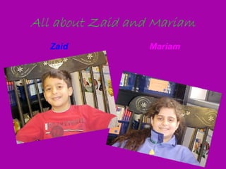 All about Zaid and Mariam ,[object Object],[object Object]