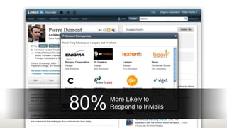 80%   More Likely to
      Respond to InMails
 