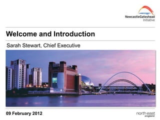Welcome and Introduction
Sarah Stewart, Chief Executive




09 February 2012
 