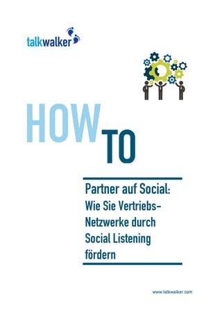 Partner auf Social:
Wie Sie Vertriebs-
Netzwerke durch
Social Listening
fördern
 