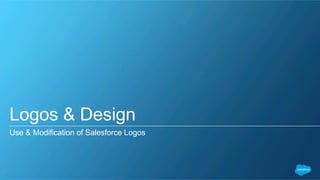 Can the word “cloud” be used in naming?
1.7_Use of “Cloud” Salesforce Partner Branding Guidelines
Do:
Use brands in a “Cloud
XXX” format, provided the
combination is not likely
to create confusion about
Salesforce involvement.
Don’t:
Use any brand that
resembles the Salesforce
cloud brand family.
Use brands in an “XXX
Cloud” format — even
if the XXX portion is
trademarked — unless the
XXX portion is already
well-known.
Cloud Alpha Alpha Cloud
Cloud Alpha Computing Alpha Sales Cloud
 