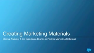 How should your presence at Salesforce events be branded?
2.3_Event Logos Salesforce Partner Branding Guidelines
Do:
Use the event promotion
materials that include
the event logos provided
to you through the
promotional kit available
at the Exhibitor Resource
Center.
Don’t:
Create your own event
logos using Salesforce
event names.
Use Salesforce-hosted
event logos (for example,
the Dreamforce logo)
on your event booths
or collateral without
permission.
DREAM
FORCE
 