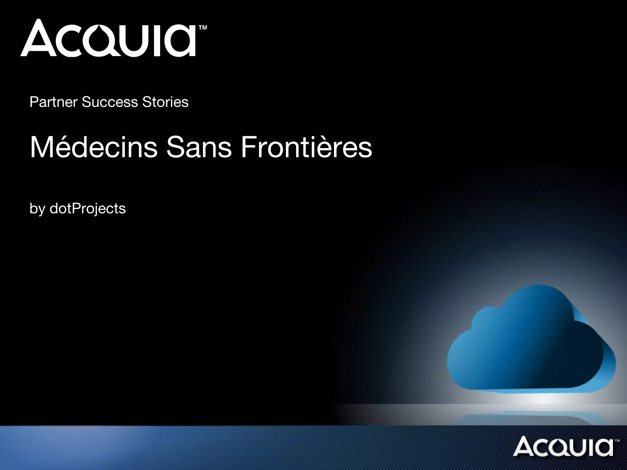 Partner Success Stories


Médecins Sans Frontières
by dotProjects
 