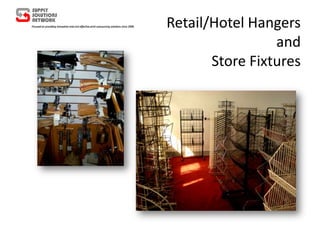 Retail/Hotel Hangers
and
Store Fixtures
 