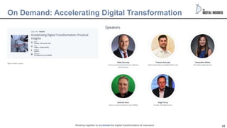 42
On Demand: Accelerating Digital Transformation
Working together to accelerate the digital transformation of insurance
 