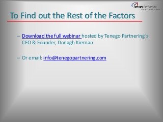 To Find out the Rest of the Factors
– Download the full webinar hosted by Tenego Partnering’s
CEO & Founder, Donagh Kierna...