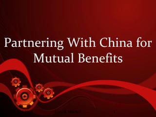 Partnering With China for
     Mutual Benefits


June 3rd 2009   Jerry R. Mitchell   1
 