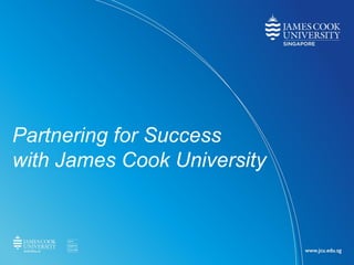 Partnering for Success
with James Cook University
 