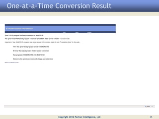 One-at-a-Time Conversion Result




               Copyright 2012 Partner Intelligence, LLC   35
 
