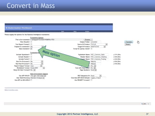 Convert in Mass




                  Copyright 2012 Partner Intelligence, LLC   37
 