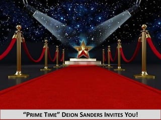 “PRIME TIME” DEION SANDERS INVITES YOU!
 