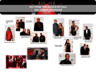 2011 PRIME TIME BLACK & RED GALA
    RED CARPET EXPERIENCE
 