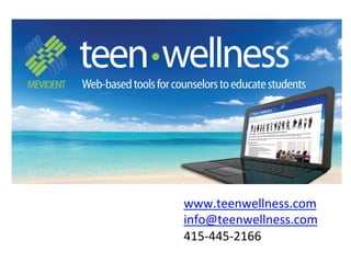     	
     	
     	
     	
     	
     	
     	
  www.teenwellness.com	
  
	
     	
     	
     	
     	
     	
     	
     	
  info@teenwellness.com	
  
	
     	
     	
     	
     	
     	
     	
     	
  415-­‐445-­‐2166	
  
 