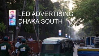 Special Offers
LED ADVERTISING
DHAKA SOUTH
 