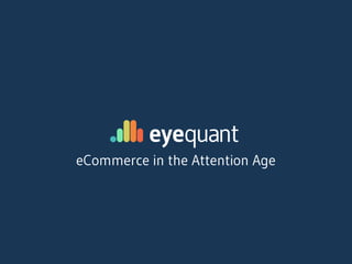 eCommerce in the Attention Age
 