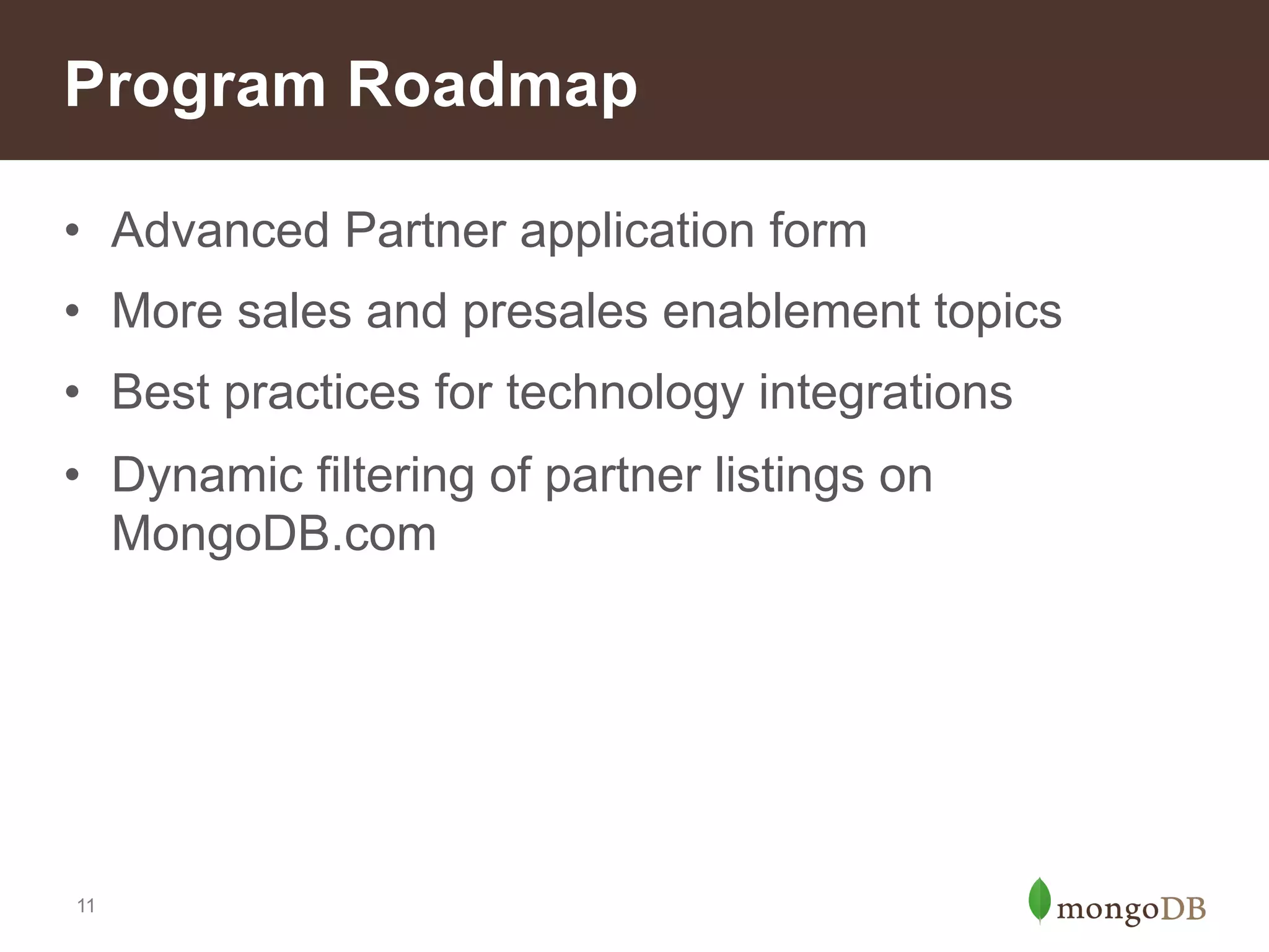 MongoDB Partner Portal
www.mongodb.com/partners/portal

11

 