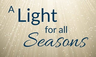 A
Light
		 for all
Seasons
 
