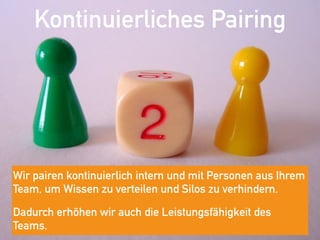 Kontinuierliches Pairing
Wir pairen kontinuierlich intern und mit Personen aus Ihrem
Team, um Wissen zu verteilen und Silos zu verhindern.
Dadurch erhöhen wir auch die Leistungsfähigkeit des
Teams.
 